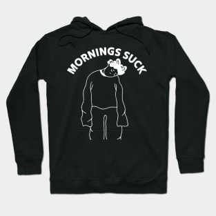 Mornings Suck Hoodie